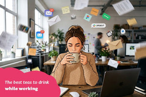 The best teas to drink while working to increase focus and productivity